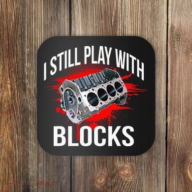 I Still Play With Blocks Funny Mechanic Coaster