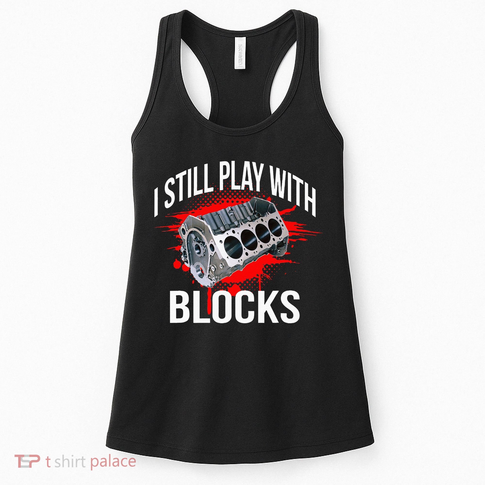 I Still Play With Blocks Funny Mechanic Women's Tank Top