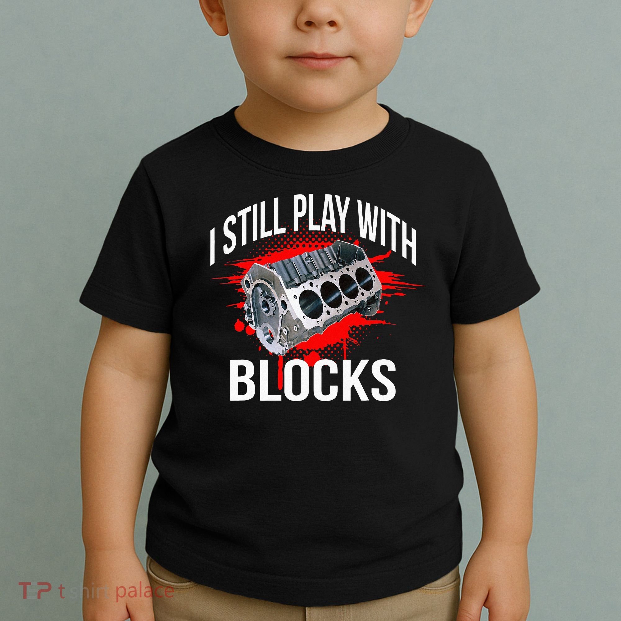 I Still Play With Blocks Funny Mechanic Toddler T-Shirt