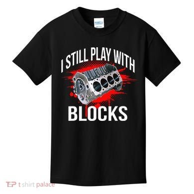 I Still Play With Blocks Funny Mechanic Kids T-Shirt