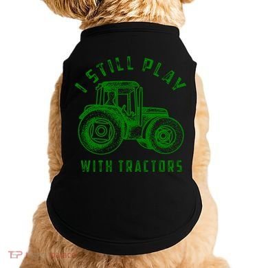 I Still Play With Tractors Gift Cute Bulldozer Farm Gift Doggie Tank