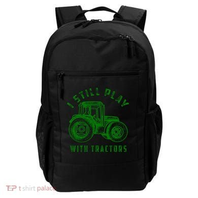 I Still Play With Tractors Gift Cute Bulldozer Farm Gift Backpack