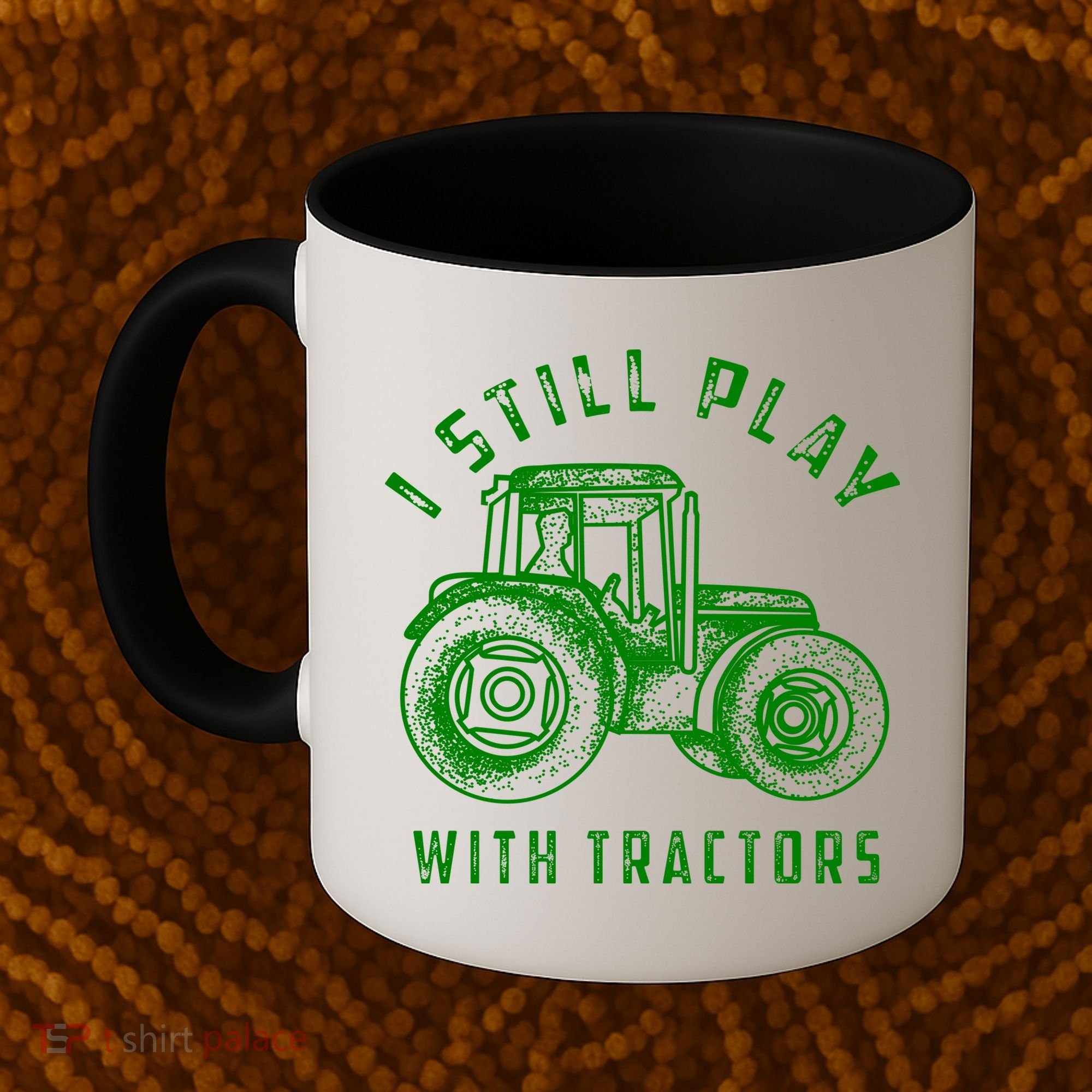 I Still Play With Tractors Gift Cute Bulldozer Farm Gift Coffee Mug