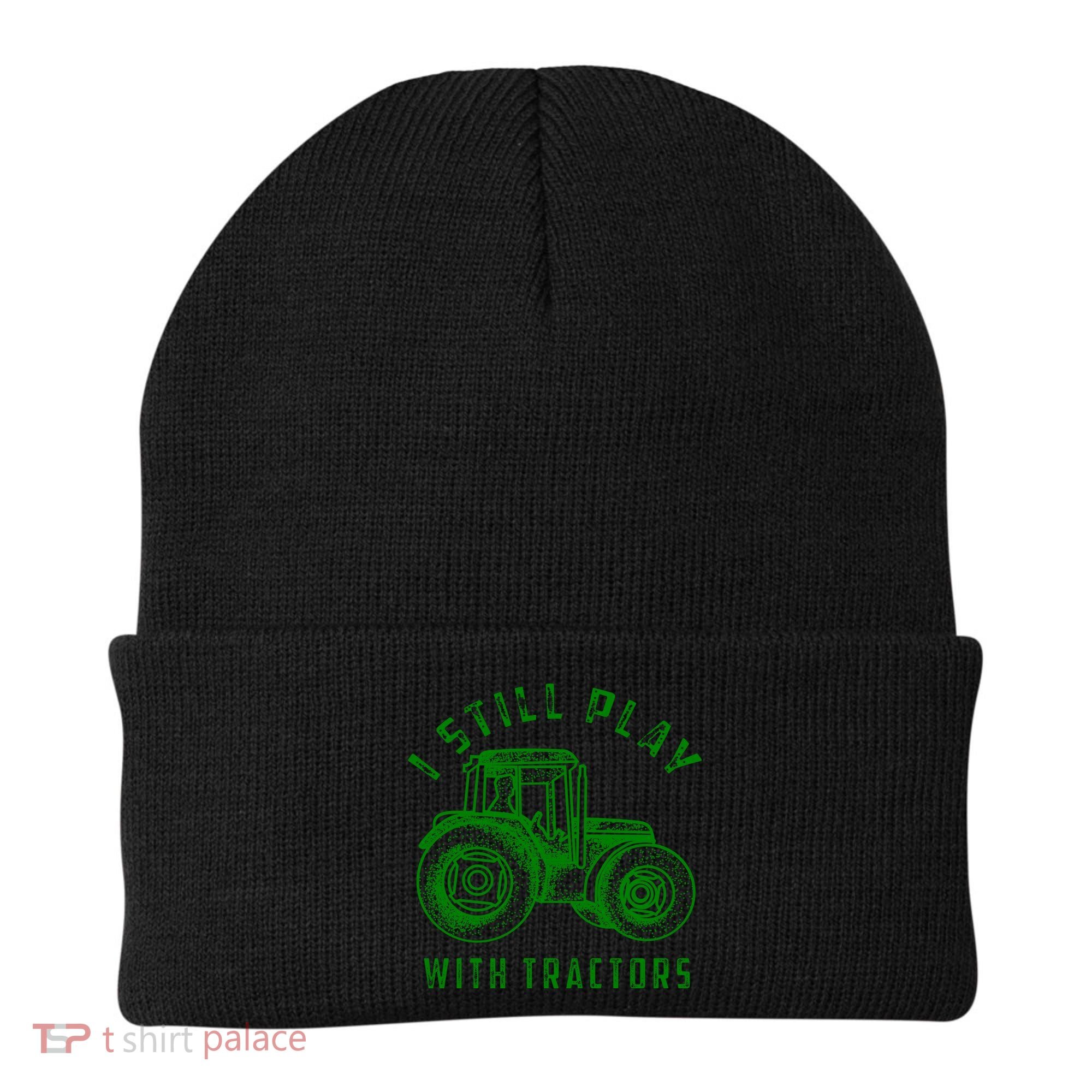 I Still Play With Tractors Gift Cute Bulldozer Farm Gift Beanie