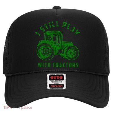 I Still Play With Tractors Gift Cute Bulldozer Farm Gift Hat