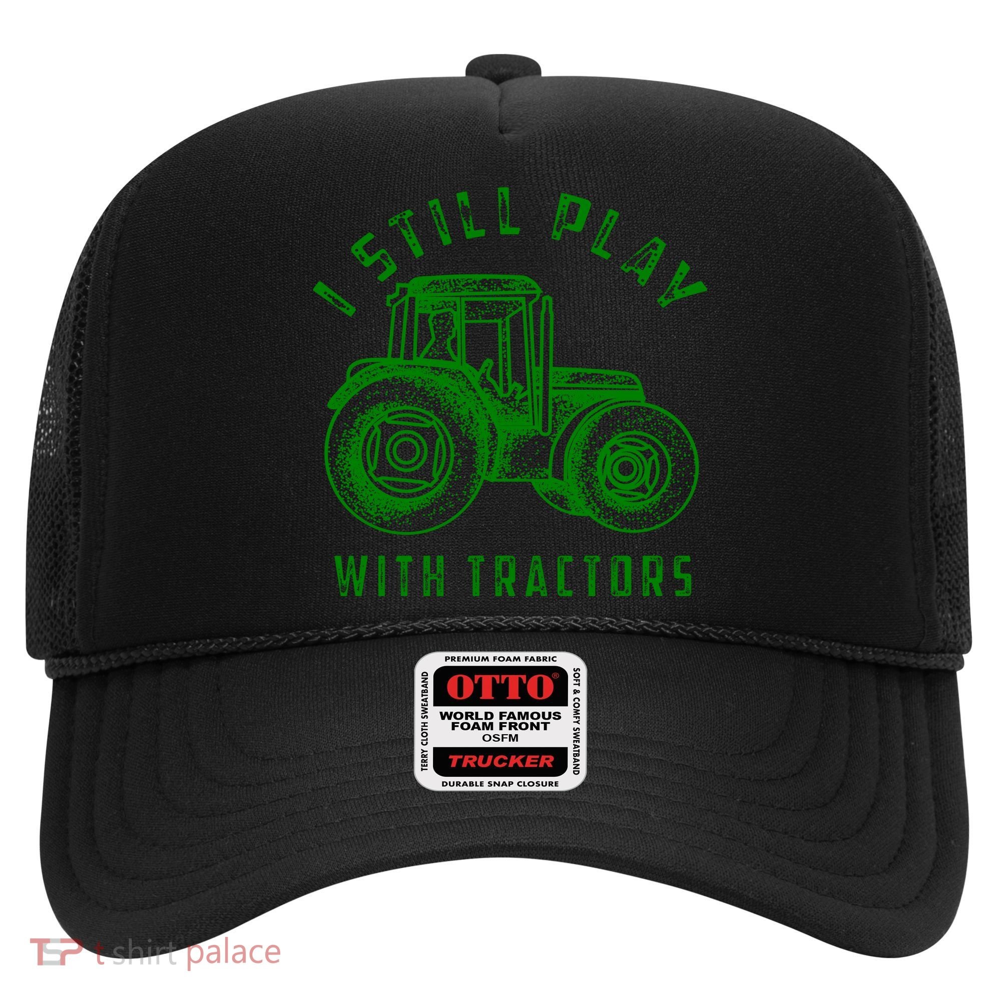 I Still Play With Tractors Gift Cute Bulldozer Farm Gift Hat