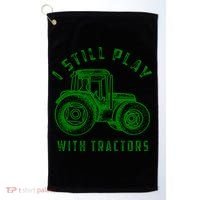 I Still Play With Tractors Gift Cute Bulldozer Farm Gift Golf Towel thumb 0