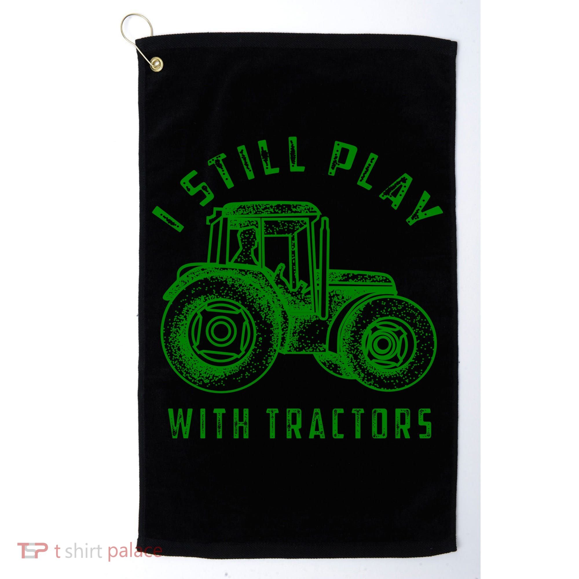 I Still Play With Tractors Gift Cute Bulldozer Farm Gift Golf Towel