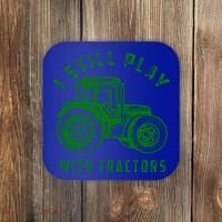 I Still Play With Tractors Gift Cute Bulldozer Farm Gift Coaster thumb 0