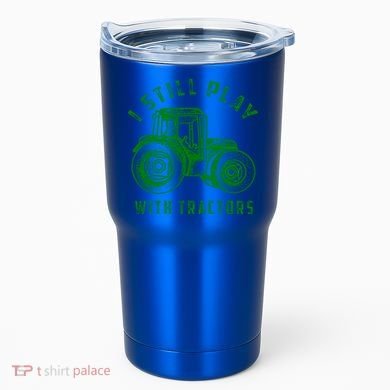 I Still Play With Tractors Gift Cute Bulldozer Farm Gift Tumbler