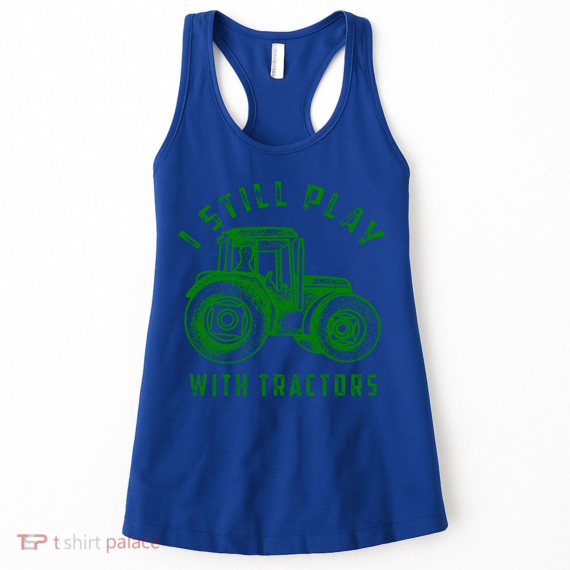 I Still Play With Tractors Gift Cute Bulldozer Farm Gift Women's Tank Top