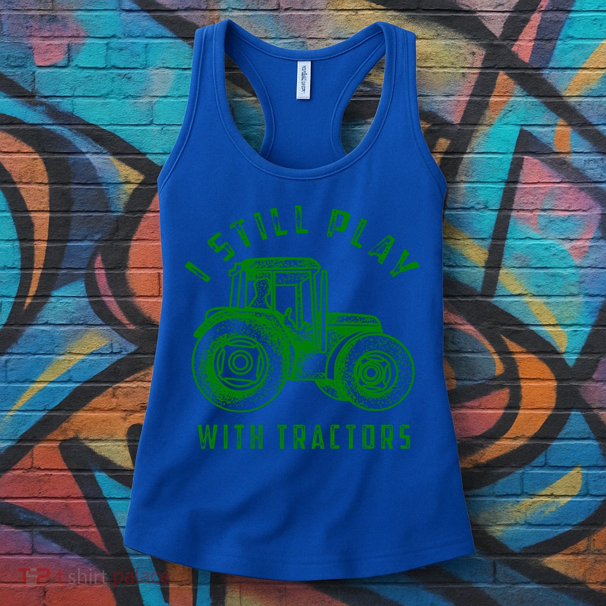 I Still Play With Tractors Gift Cute Bulldozer Farm Gift Women's Tank Top