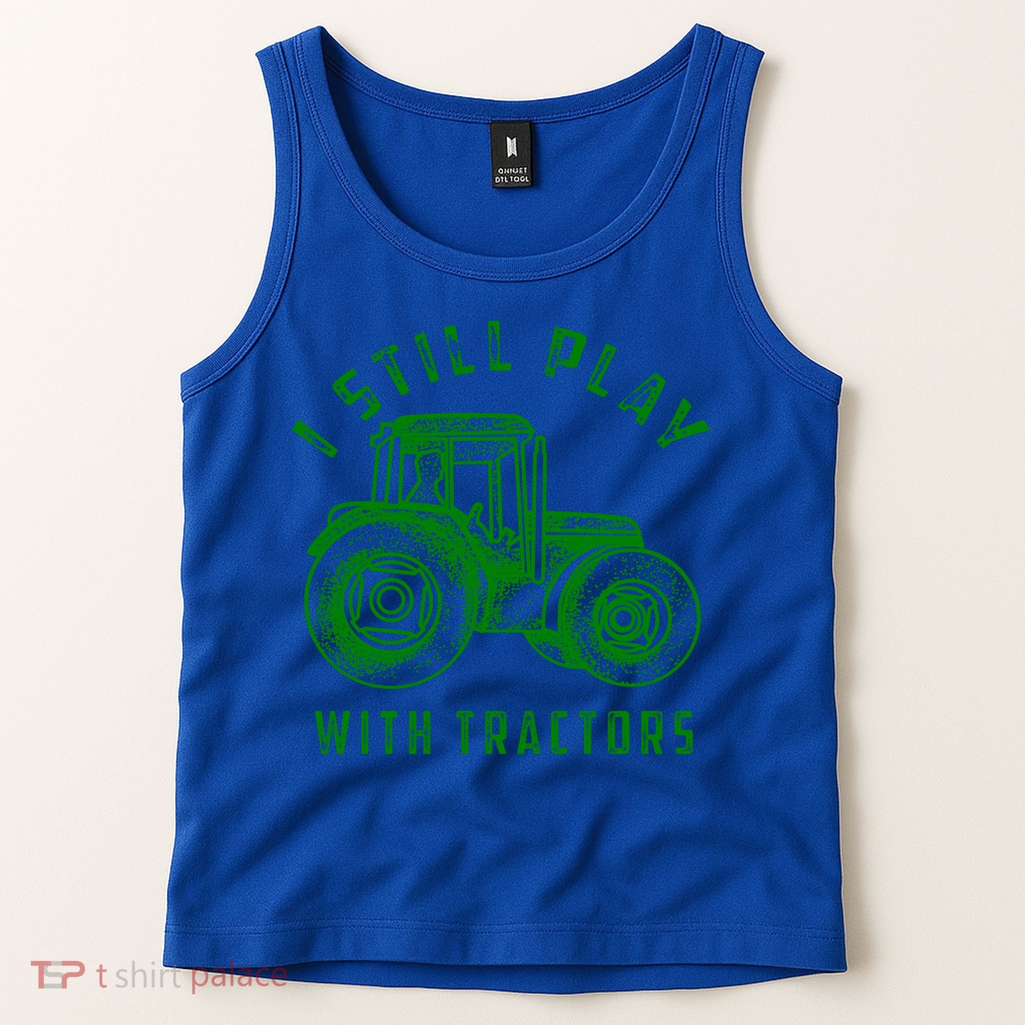 I Still Play With Tractors Gift Cute Bulldozer Farm Gift Tank Top