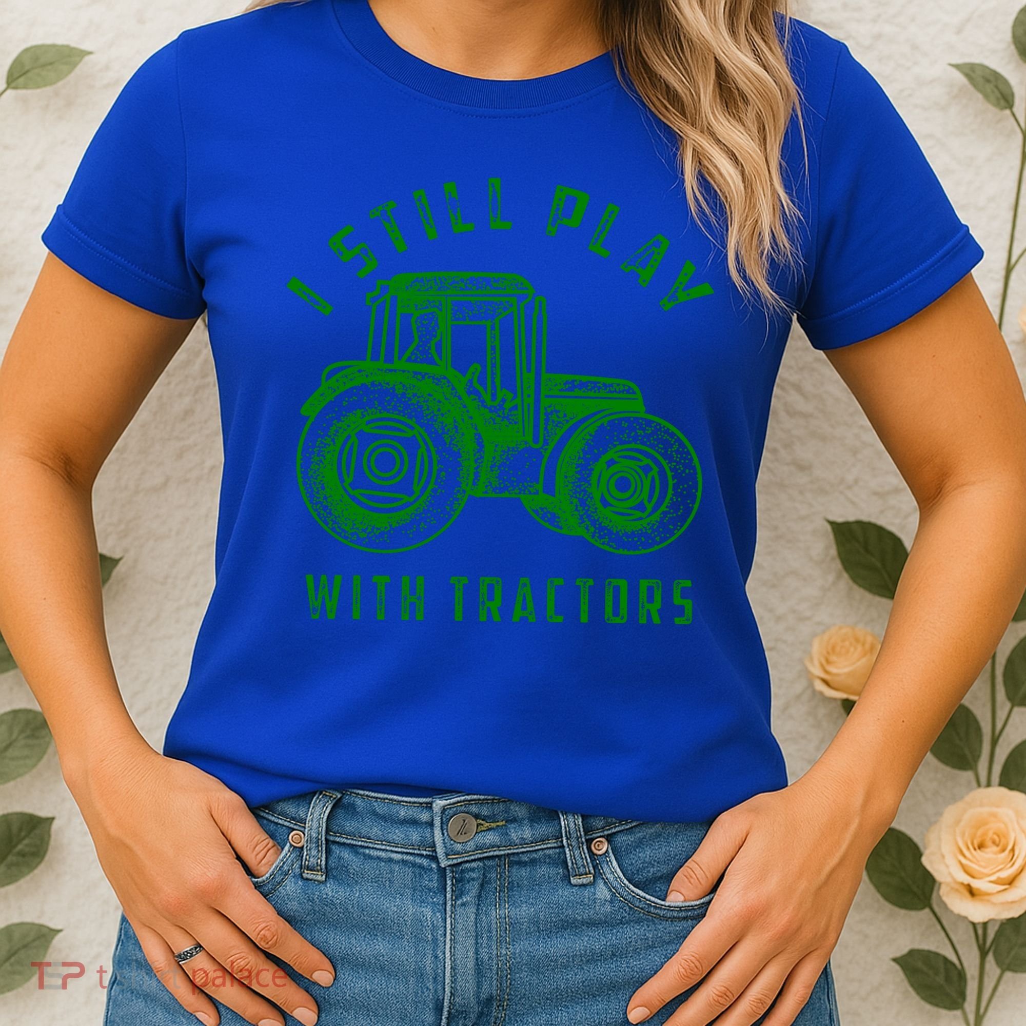 I Still Play With Tractors Gift Cute Bulldozer Farm Gift Women's T-Shirt
