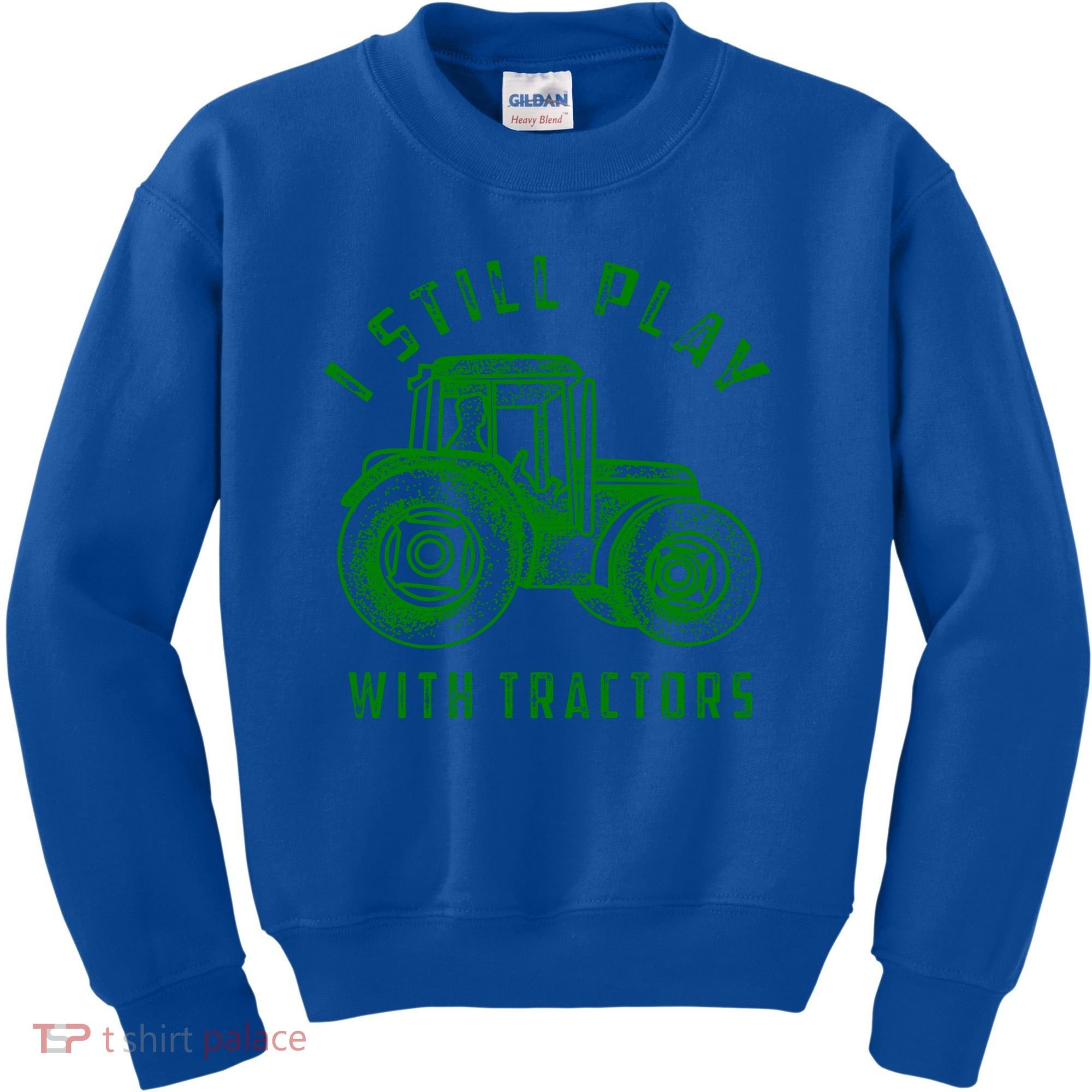 I Still Play With Tractors Gift Cute Bulldozer Farm Gift Kids Sweatshirt