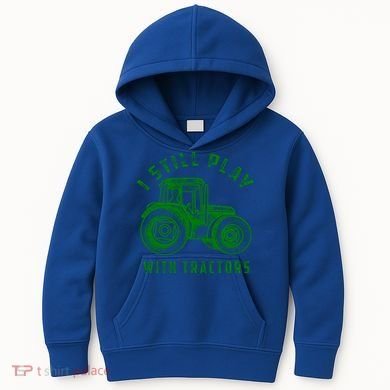 I Still Play With Tractors Gift Cute Bulldozer Farm Gift Kids Hoodie