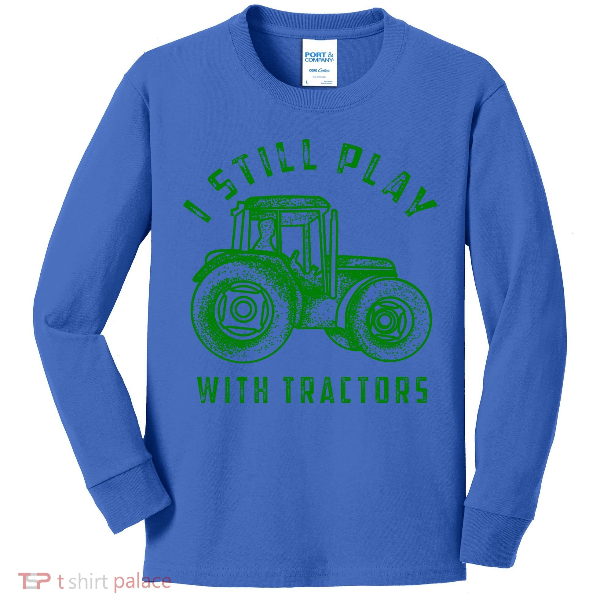 I Still Play With Tractors Gift Cute Bulldozer Farm Gift Kids Long Sleeve Shirt