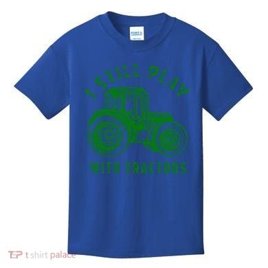 I Still Play With Tractors Gift Cute Bulldozer Farm Gift Kids T-Shirt