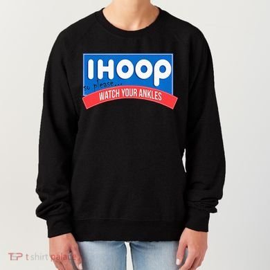Ihoop So Please Watch Your Ankles Funny Basketball Women's Sweatshirt