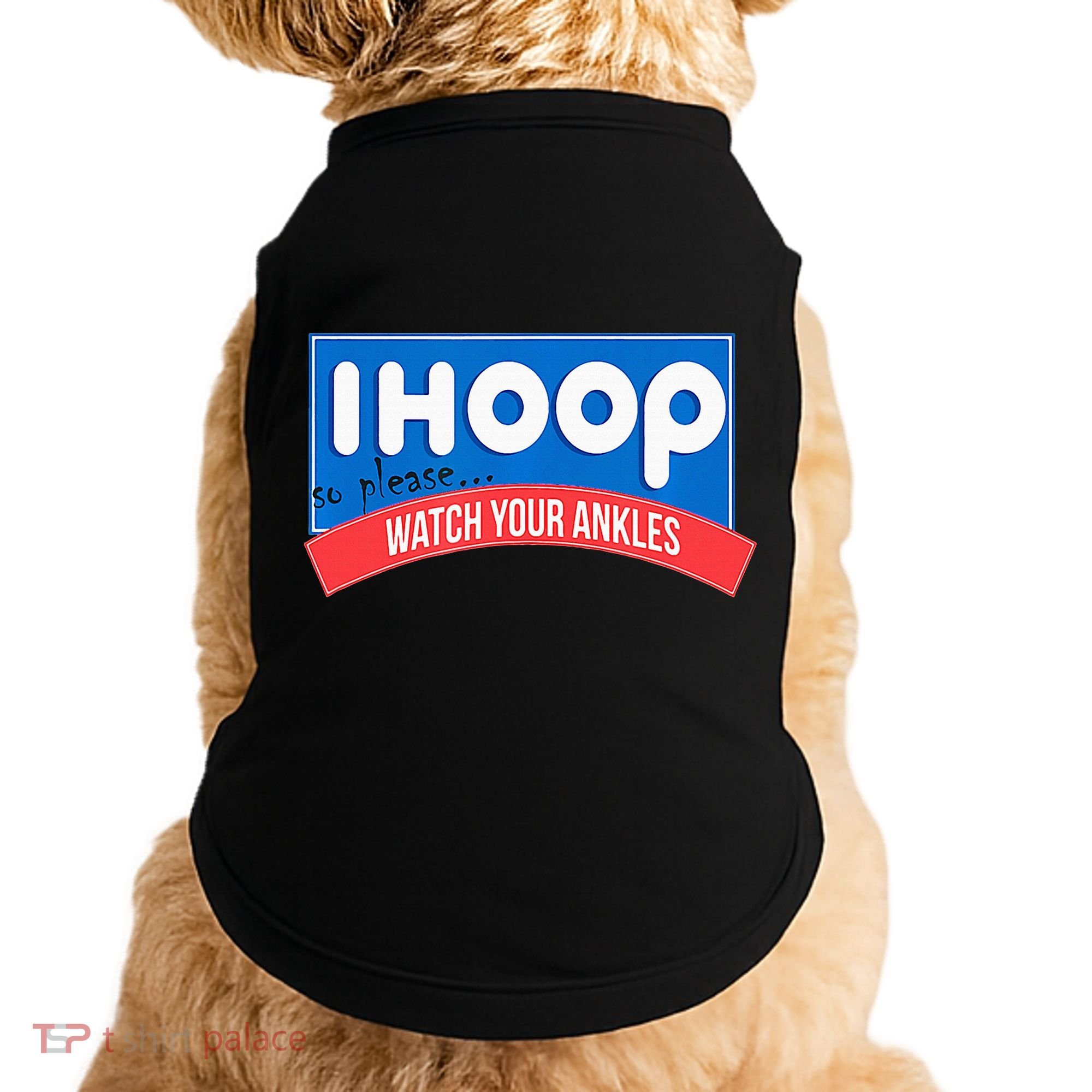 Ihoop So Please Watch Your Ankles Funny Basketball Doggie Tank