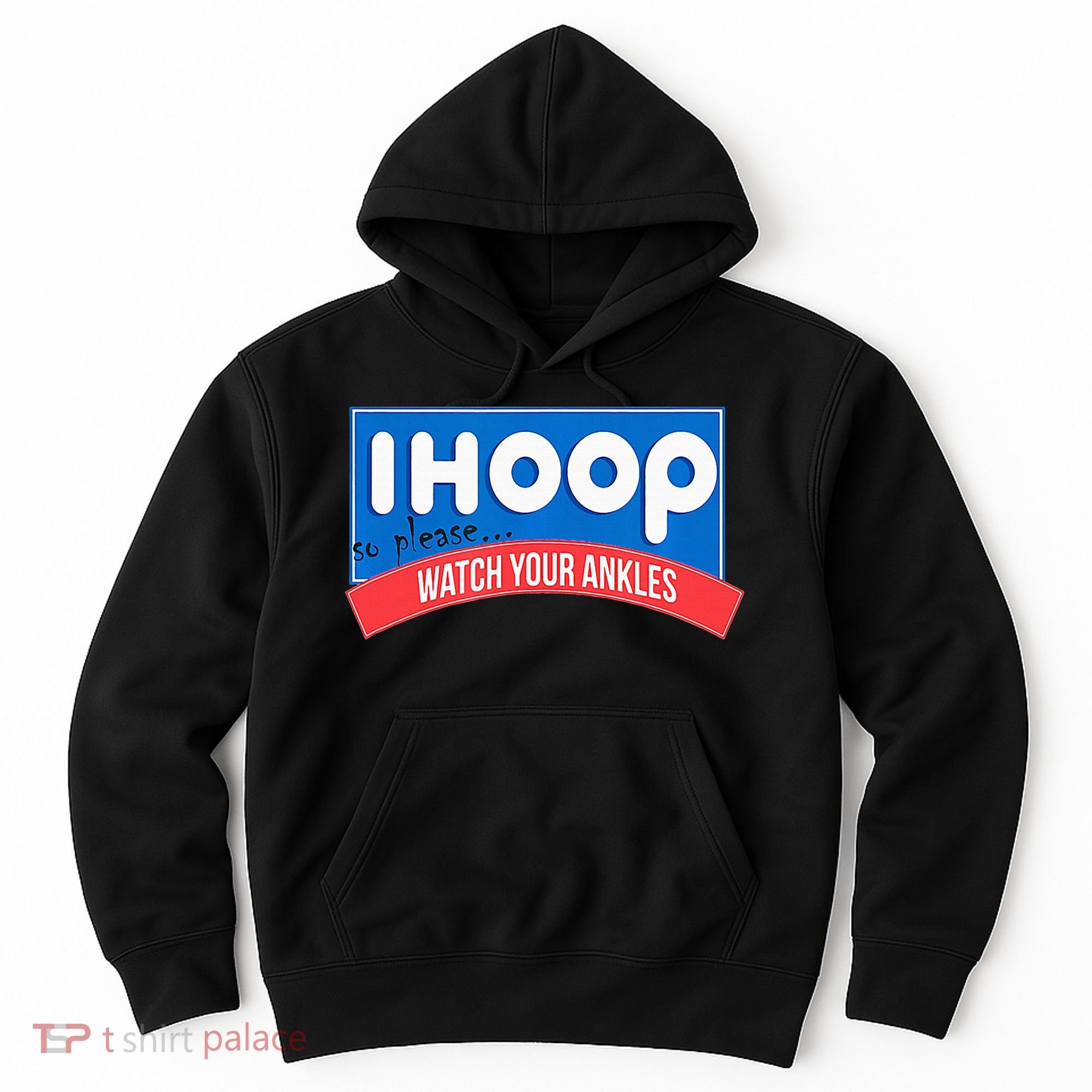Ihoop So Please Watch Your Ankles Funny Basketball Hoodie