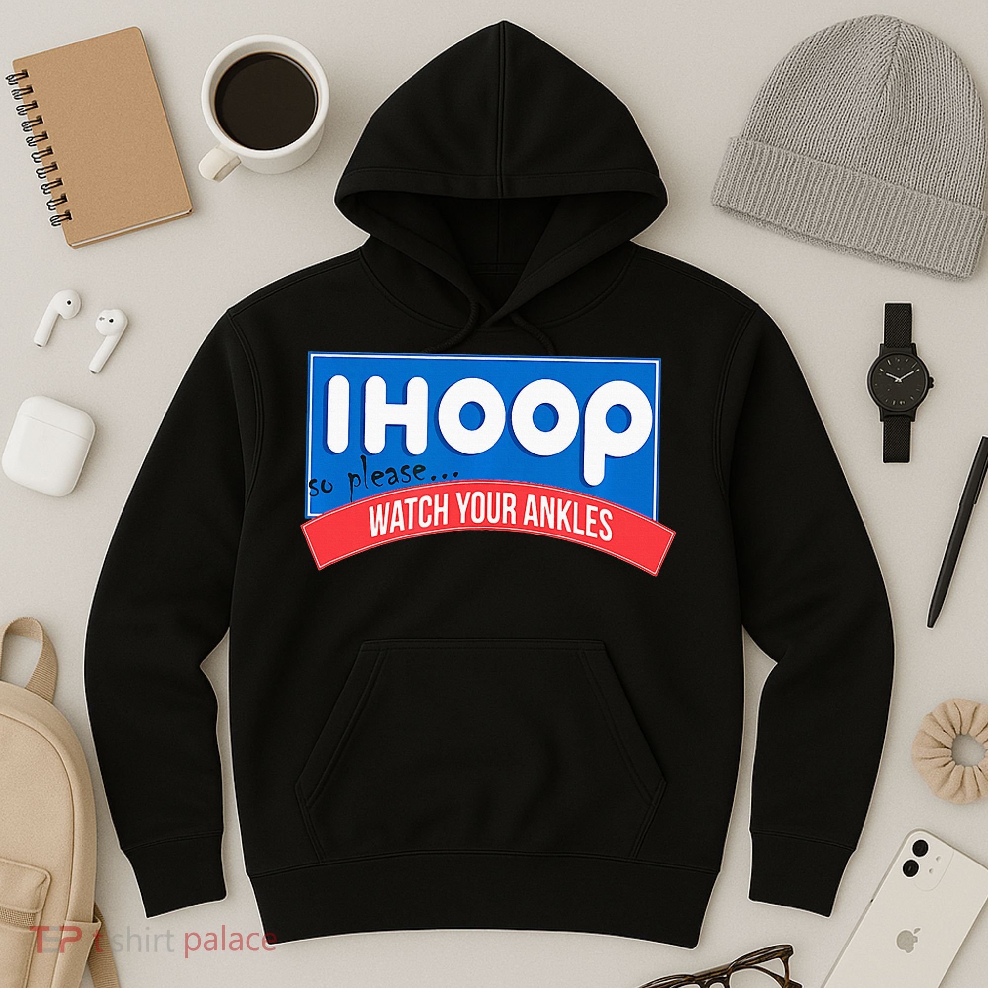 Ihoop So Please Watch Your Ankles Funny Basketball Hoodie