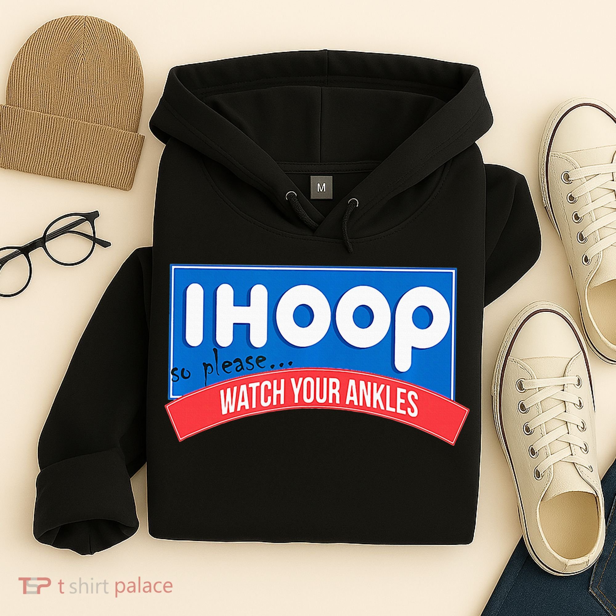 Ihoop So Please Watch Your Ankles Funny Basketball Hoodie