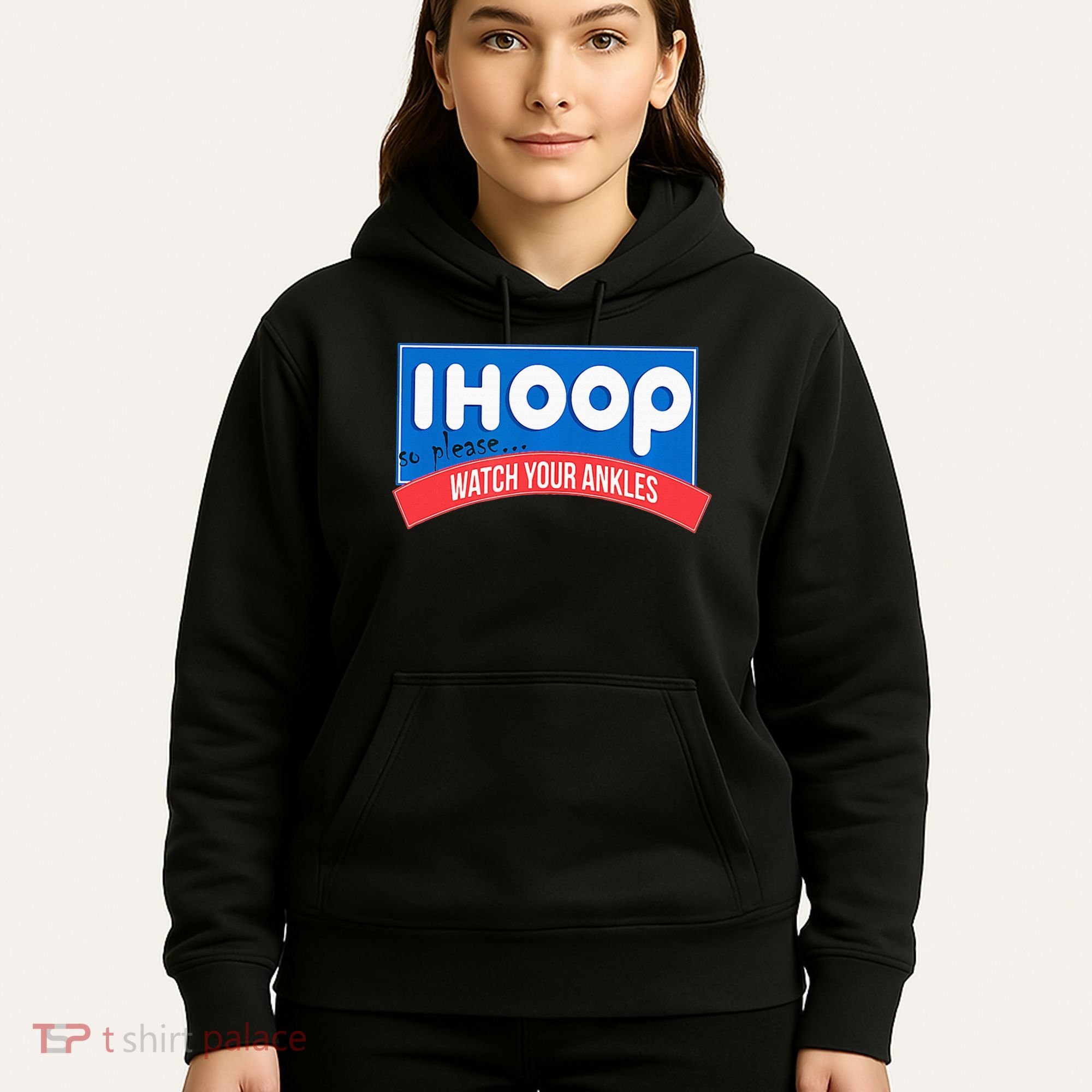 Ihoop So Please Watch Your Ankles Funny Basketball Hoodie
