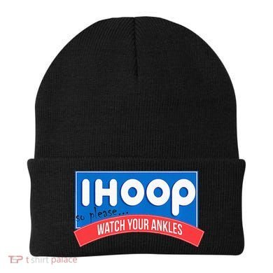 Ihoop So Please Watch Your Ankles Funny Basketball Beanie