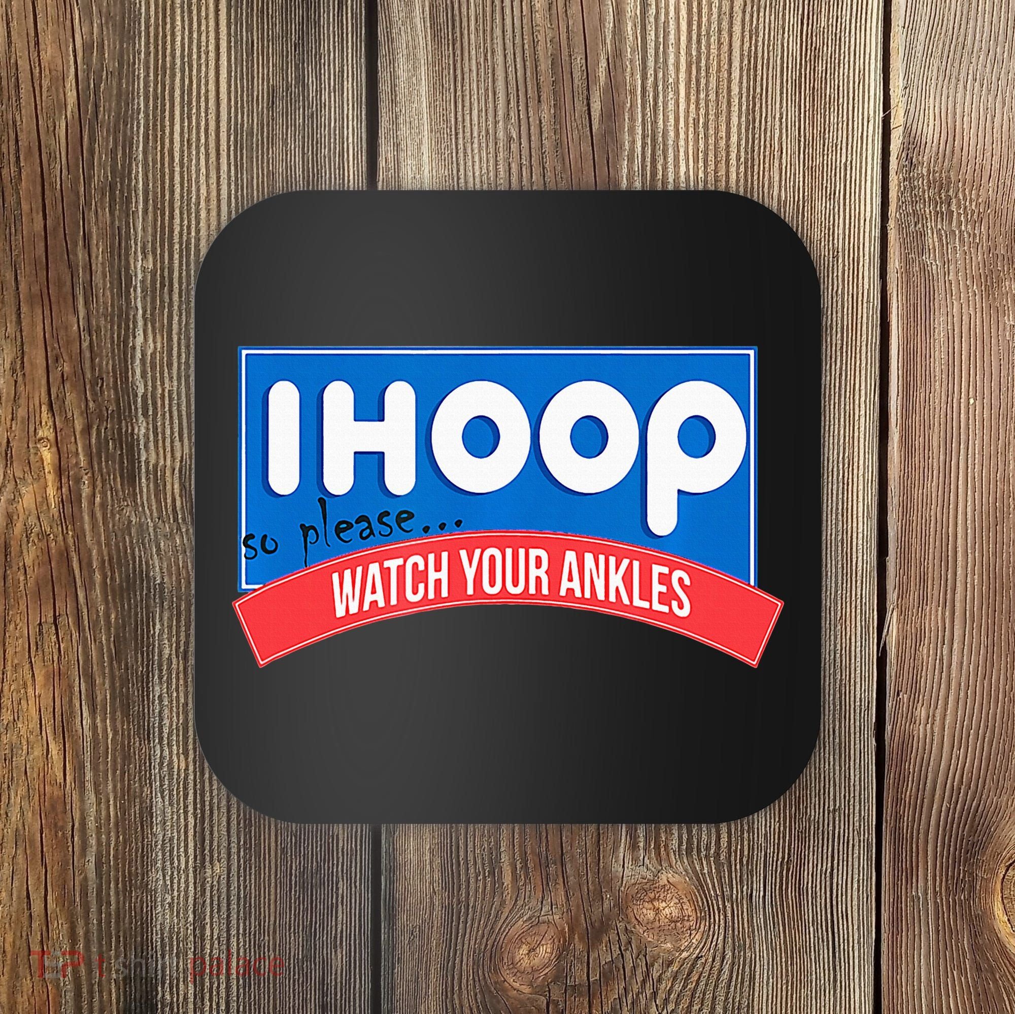 Ihoop So Please Watch Your Ankles Funny Basketball Coaster