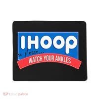 Ihoop So Please Watch Your Ankles Funny Basketball Mousepad thumb 0