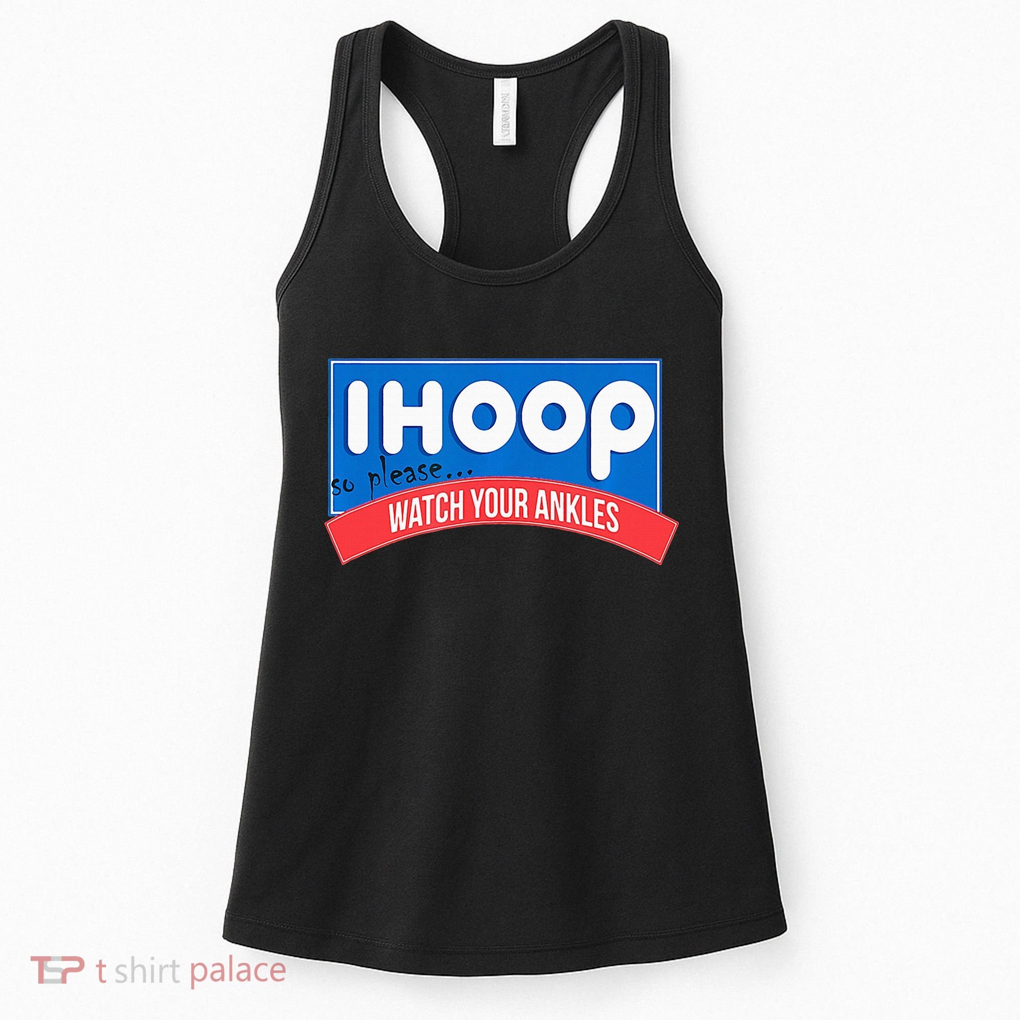 Ihoop So Please Watch Your Ankles Funny Basketball Women's Tank Top