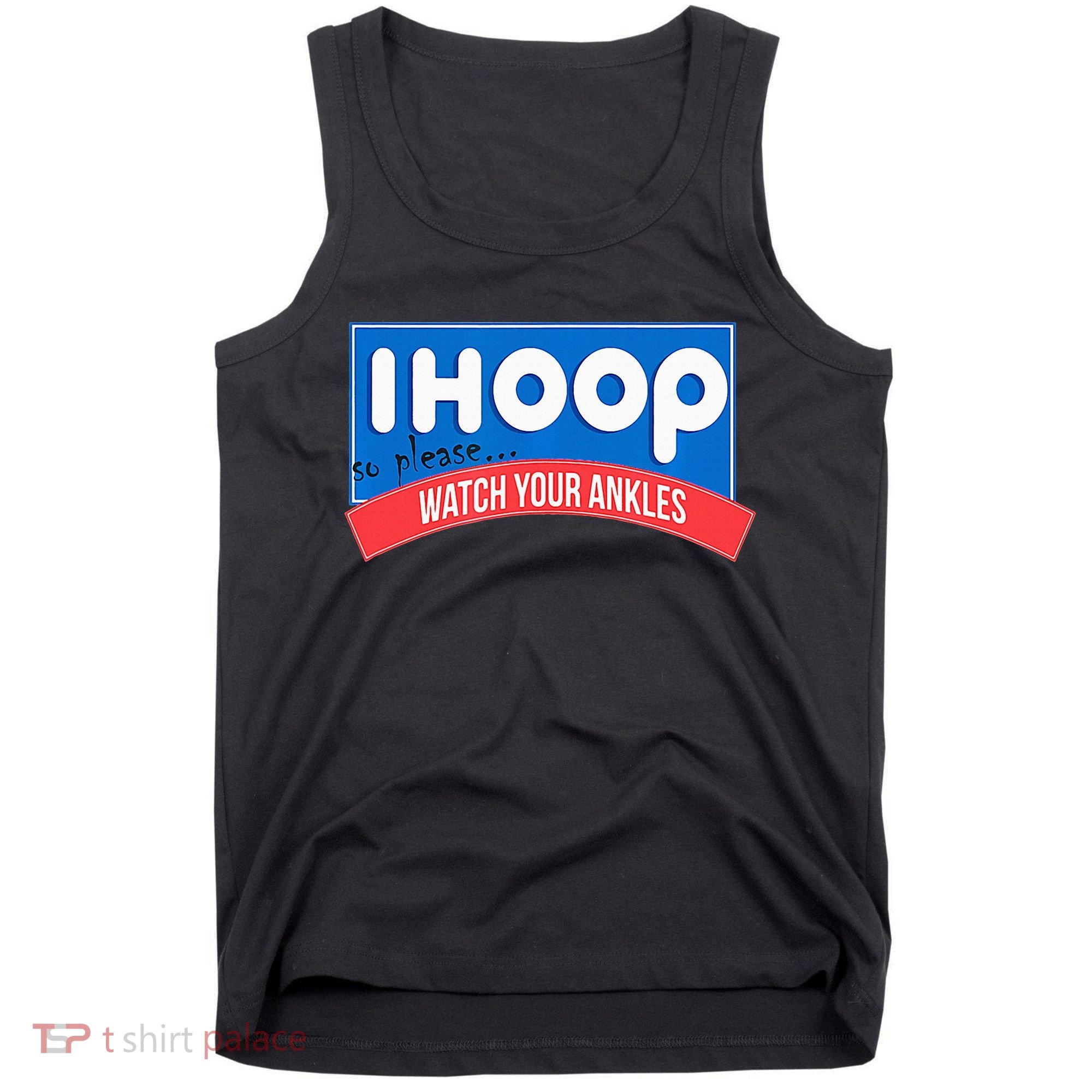 Ihoop So Please Watch Your Ankles Funny Basketball Tank Top