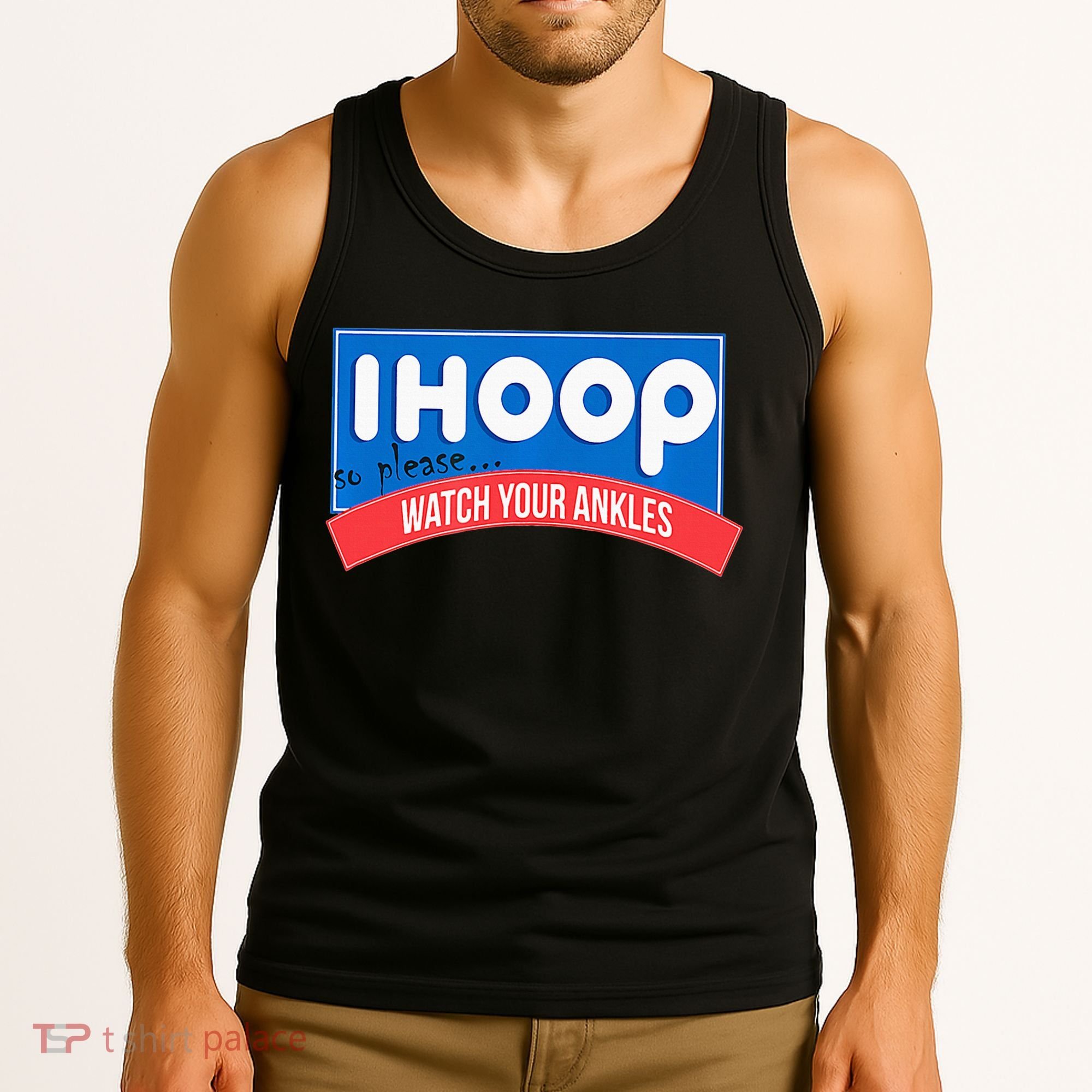 Ihoop So Please Watch Your Ankles Funny Basketball Tank Top