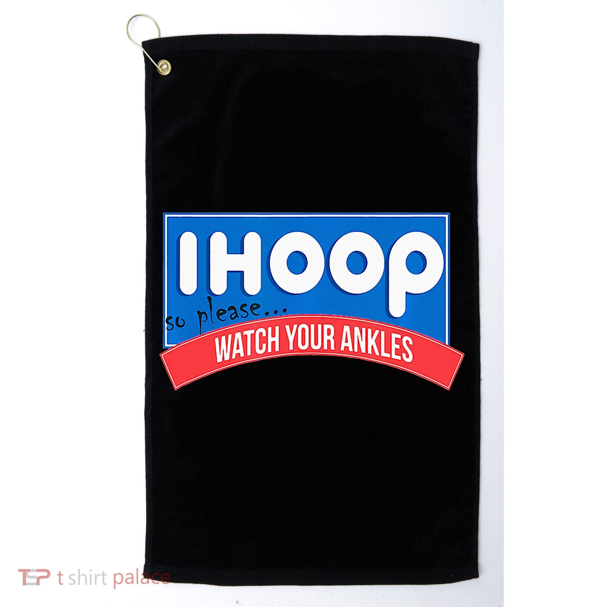 Ihoop So Please Watch Your Ankles Funny Basketball Golf Towel