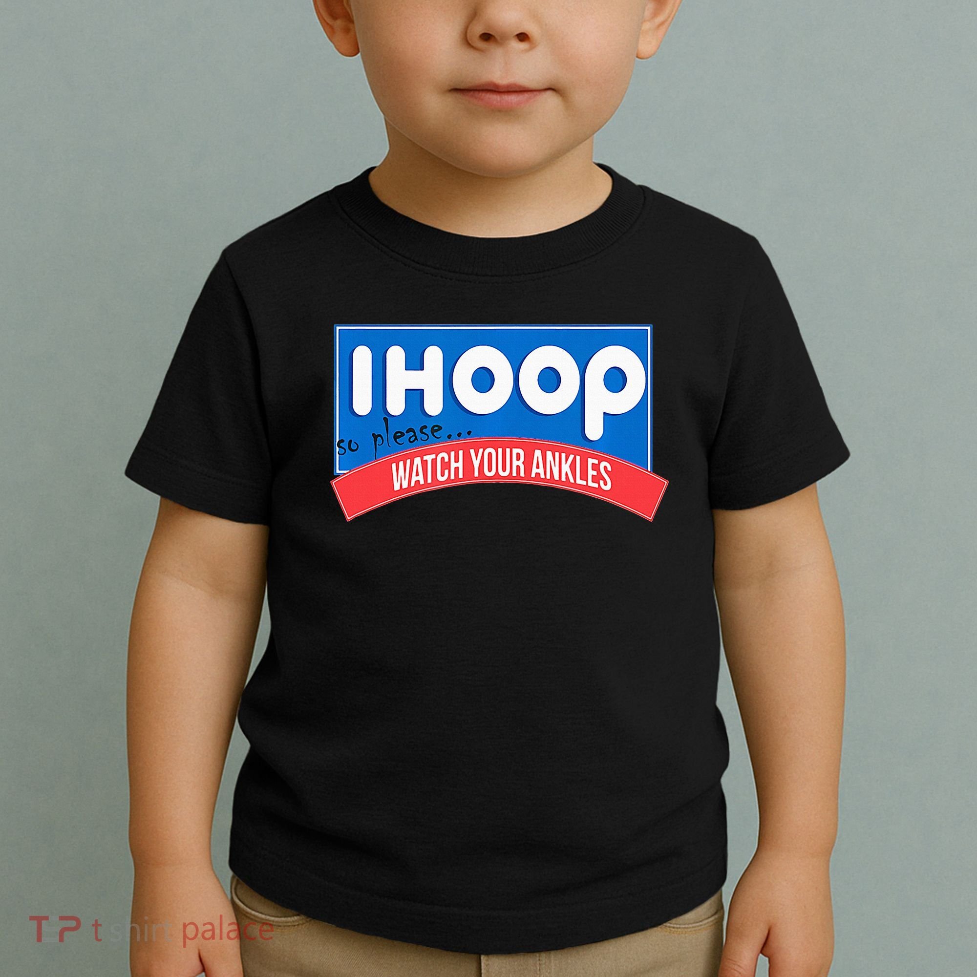 Ihoop So Please Watch Your Ankles Funny Basketball Toddler T-Shirt