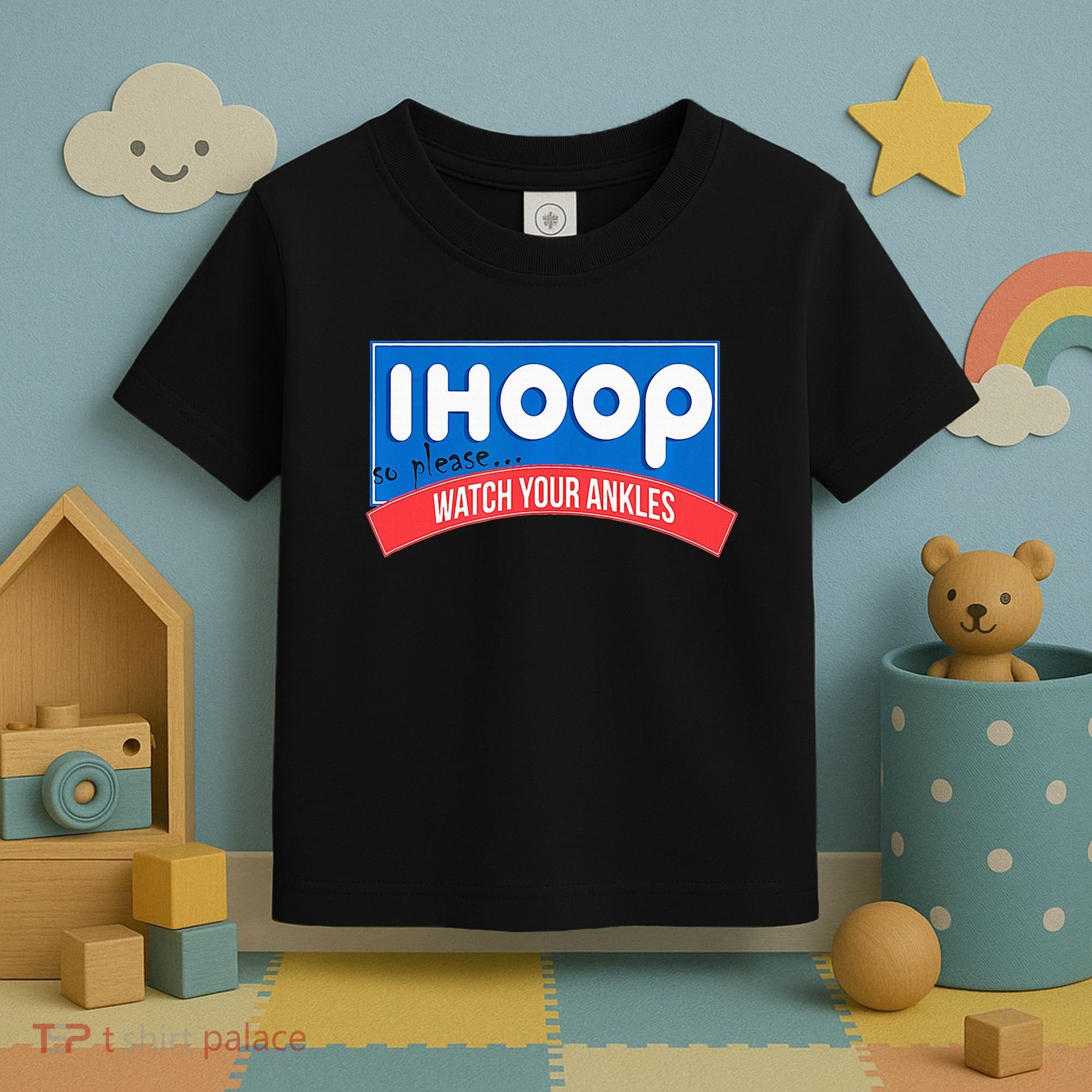 Ihoop So Please Watch Your Ankles Funny Basketball Toddler T-Shirt