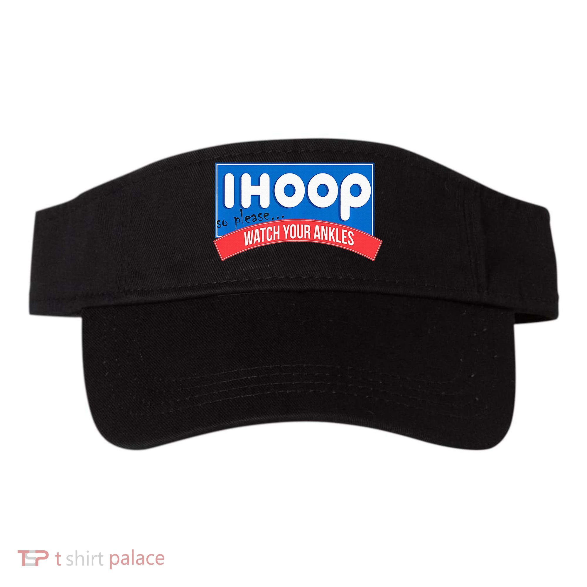 Ihoop So Please Watch Your Ankles Funny Basketball Visor