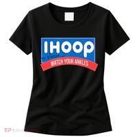 Ihoop So Please Watch Your Ankles Funny Basketball Women's T-Shirt thumb 0
