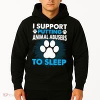 I Support Putting Animal Abusers To Sleep Hoodie thumb 2