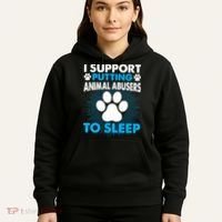 I Support Putting Animal Abusers To Sleep Hoodie thumb 5