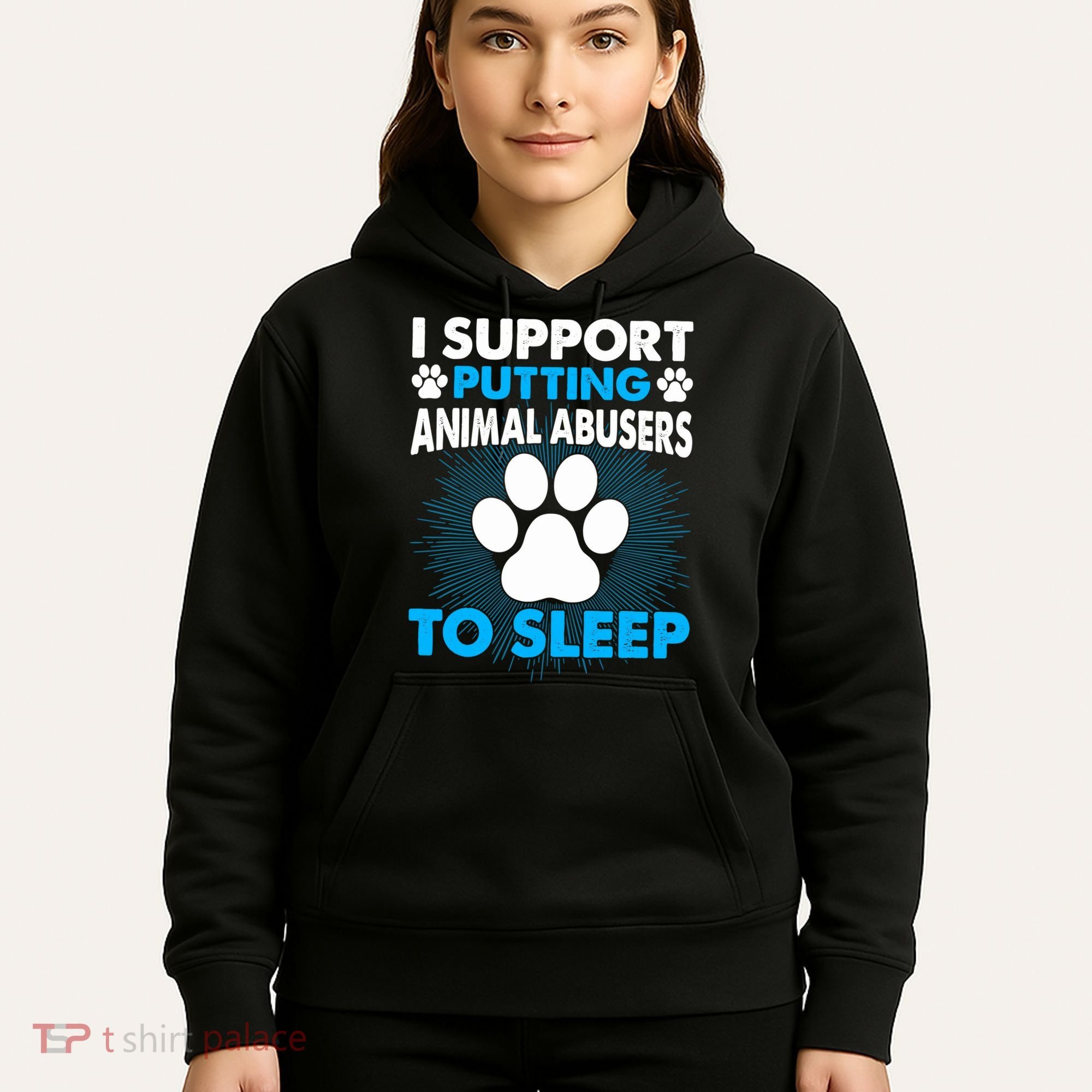 I Support Putting Animal Abusers To Sleep Hoodie