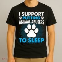I Support Putting Animal Abusers To Sleep T-Shirt thumb 3