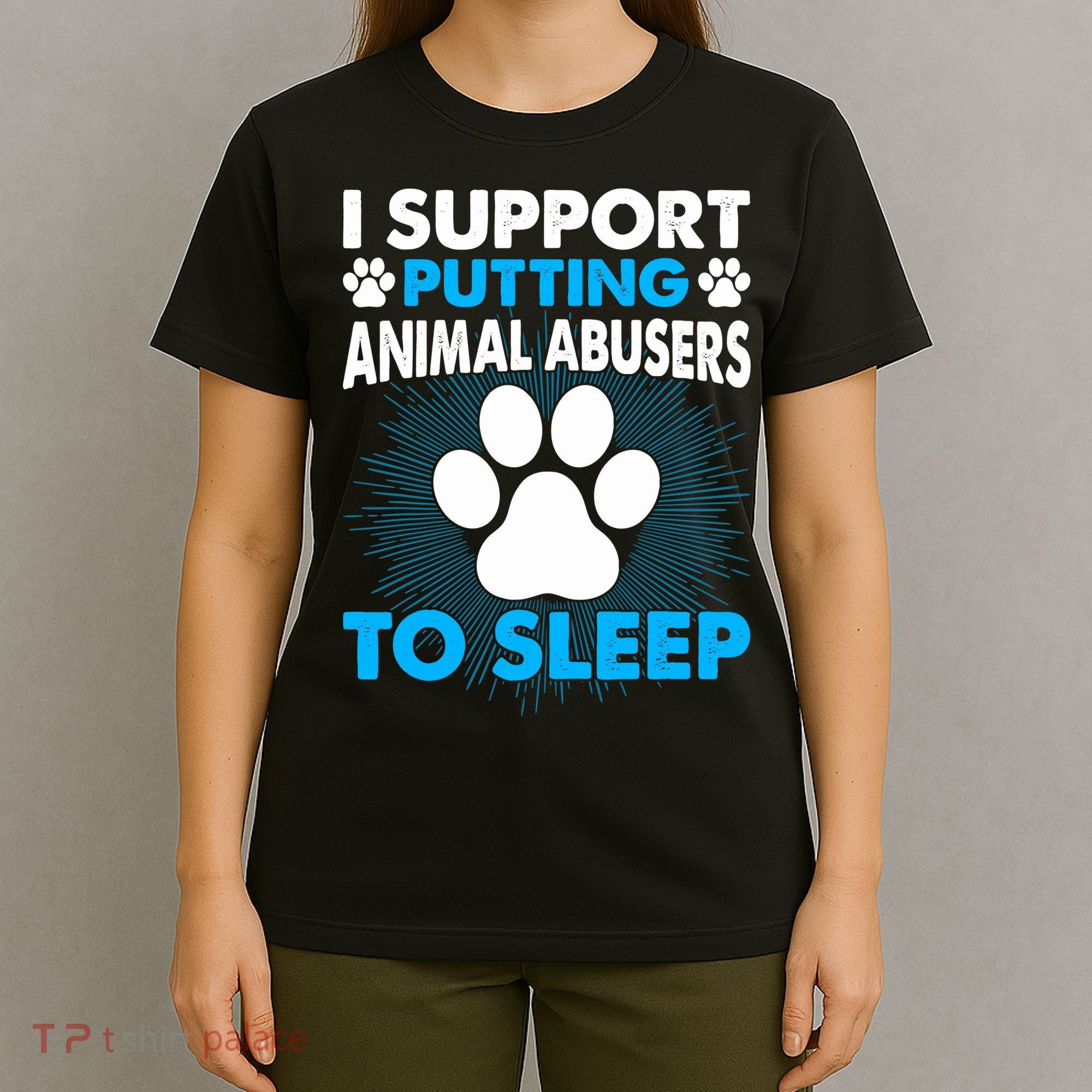 I Support Putting Animal Abusers To Sleep T-Shirt