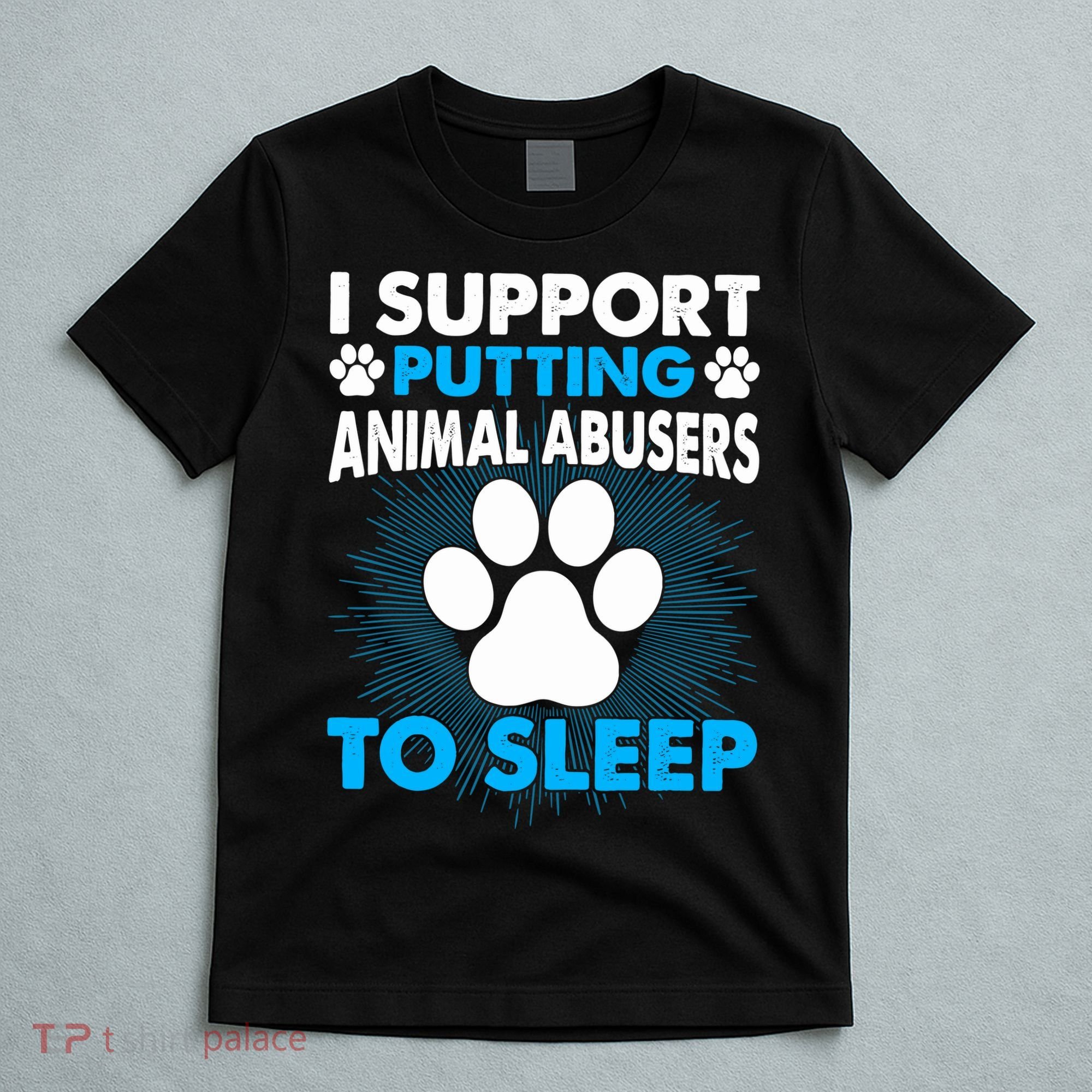 I Support Putting Animal Abusers To Sleep T-Shirt