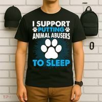 I Support Putting Animal Abusers To Sleep T-Shirt thumb 6