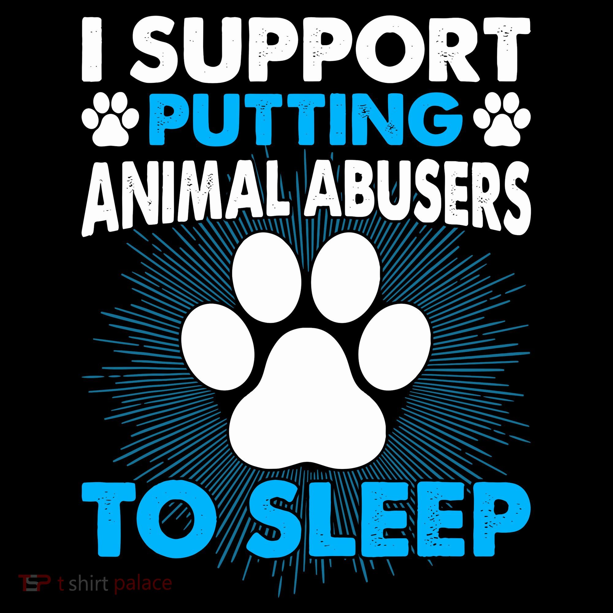 I Support Putting Animal Abusers To Sleep T-Shirt