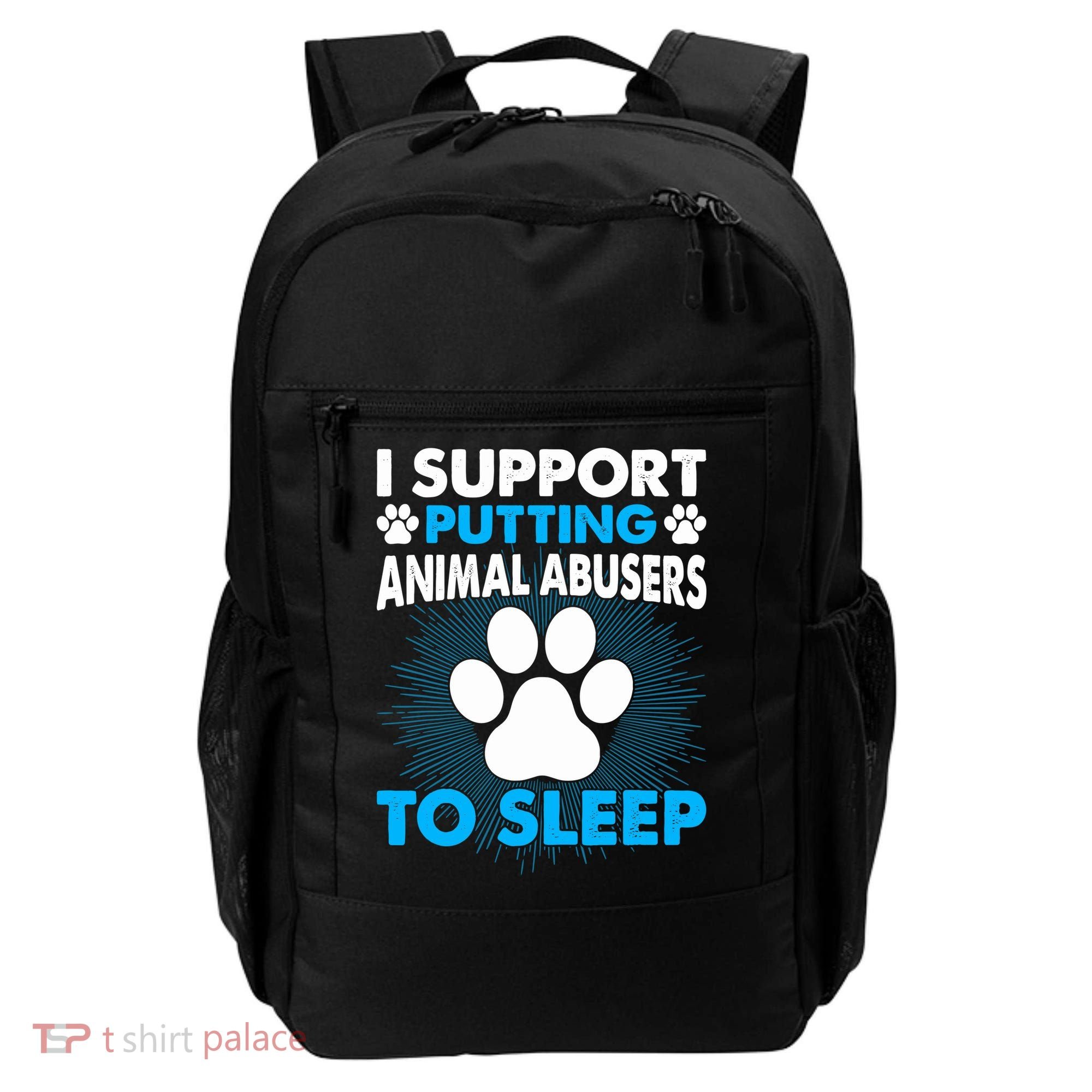 I Support Putting Animal Abusers To Sleep Backpack