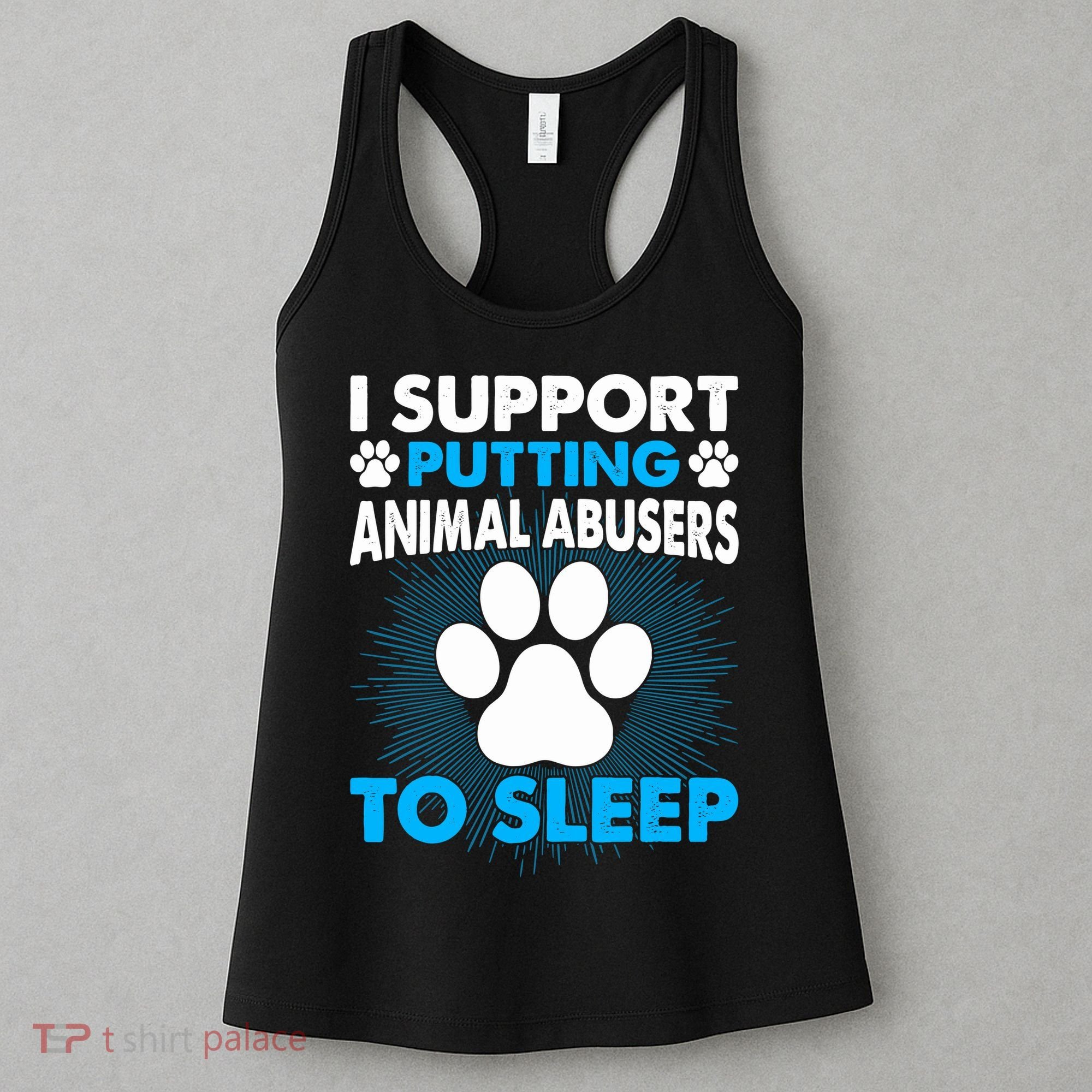 I Support Putting Animal Abusers To Sleep Women's Tank Top