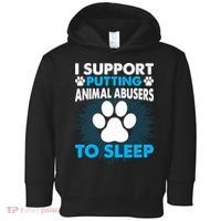 I Support Putting Animal Abusers To Sleep Toddler Hoodie thumb 0